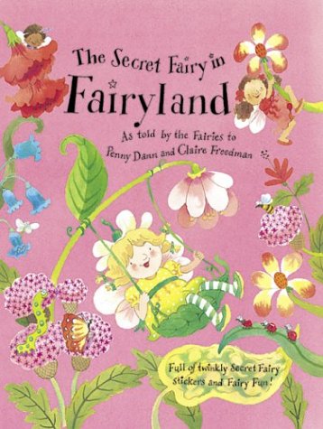 The secret fairy in Fairyland: As told by the fairies to