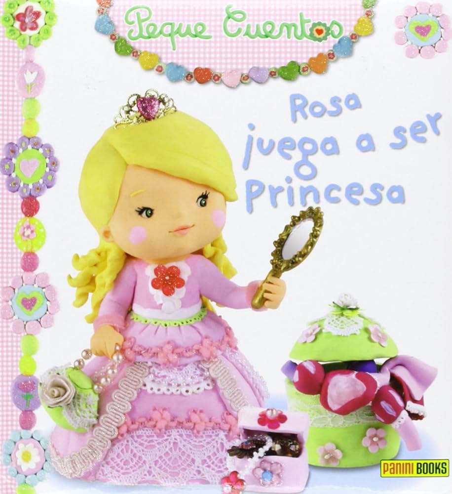 Rosa juega a ser princesa: Peque cuentos