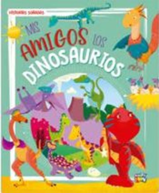 Historias soñadas: Mis amigos los dinosaurios