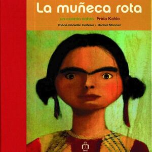 La muñeca rota: Un cuento sobre Frida Kahlo