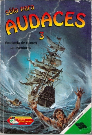 Sólo para Audaces 3: Antología de relatos de aventuras