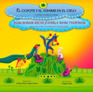 El coyote y el yúmare en el cielo: Y otros cuento pima