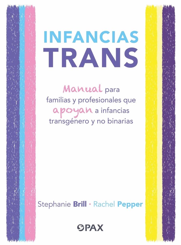 Infancias trans: Manual para familias y profesionales que apoyan a las infancias transgenero y no binarias
