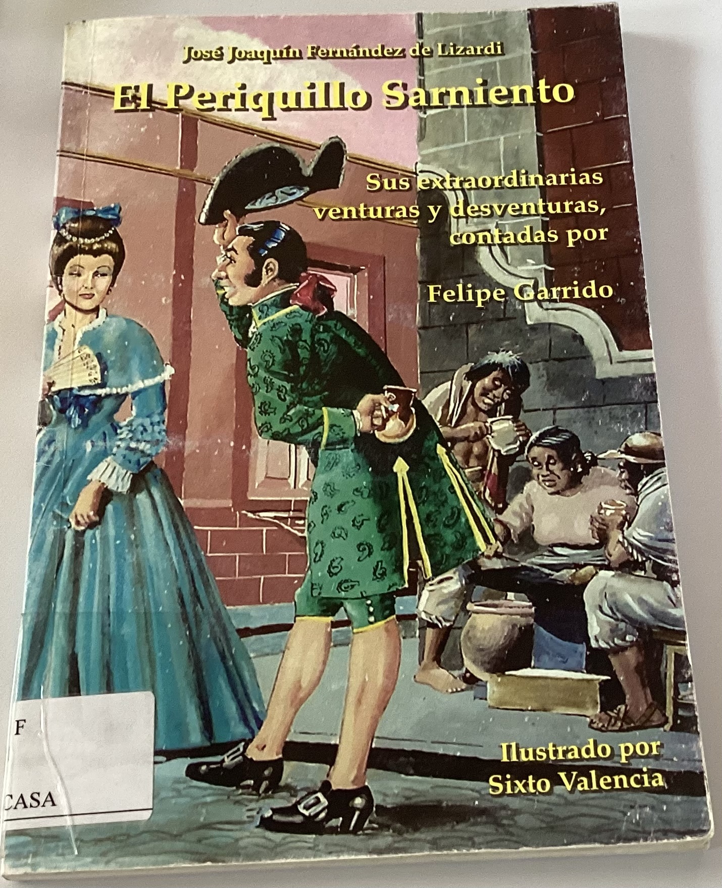 El periquillo sarniento: Sus extraordinarias venturas y desventuras contadas por Felipe Garrido