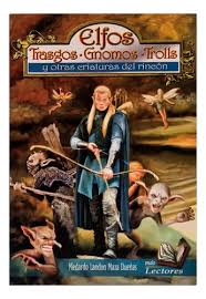 Elfos, trasgos, gnomos, trolls: y otras criaturas del rincón
