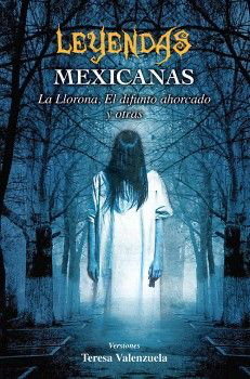Leyendas mexicanas: La llorona, el difunto ahorcado y otras