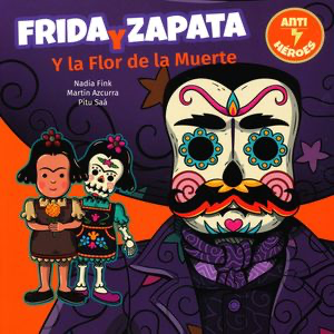 Frida y Zapata: Y la flor de la muerte