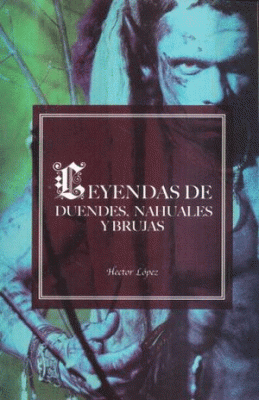 Leyendas de duendes, nahuales y brujas