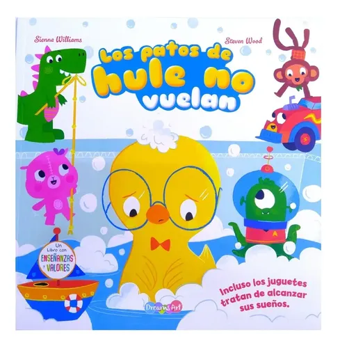 Los patos de hule no vuelan: un libro con enseñanzas y valores