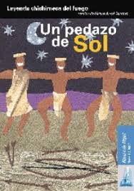 Un Pedazo de Sol: Leyenda Chichimeca del Fuego