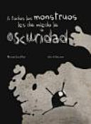 A todos los monstuos les da miedo la oscuridad 