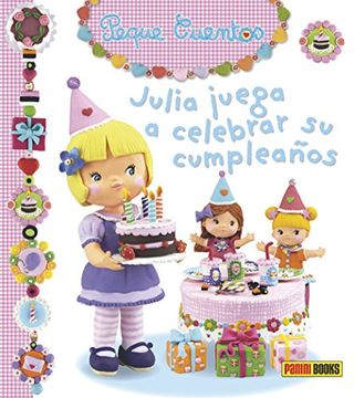 Julia juega a celebrar su cumpleaños: Peque cuentos