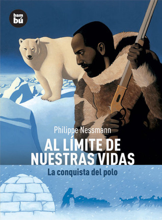 Al limite de nuestras vidas: La conquista del polo