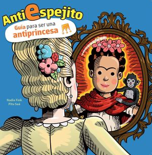 Antiespejito: Guía para ser una antiprincesa