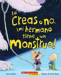 Lo creas o no, ¡mi hermano tiene un monstruo!