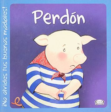 ¡No olvides tus buenos modales!: Perdón
