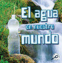 El agua de nuestro mundo