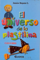 El mundo de la plastilina: Obra anteriormente publicada con el titulo de barritas y pelotitas