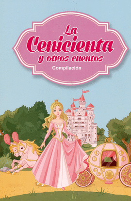La cenicienta y otros cuentos: Compilación