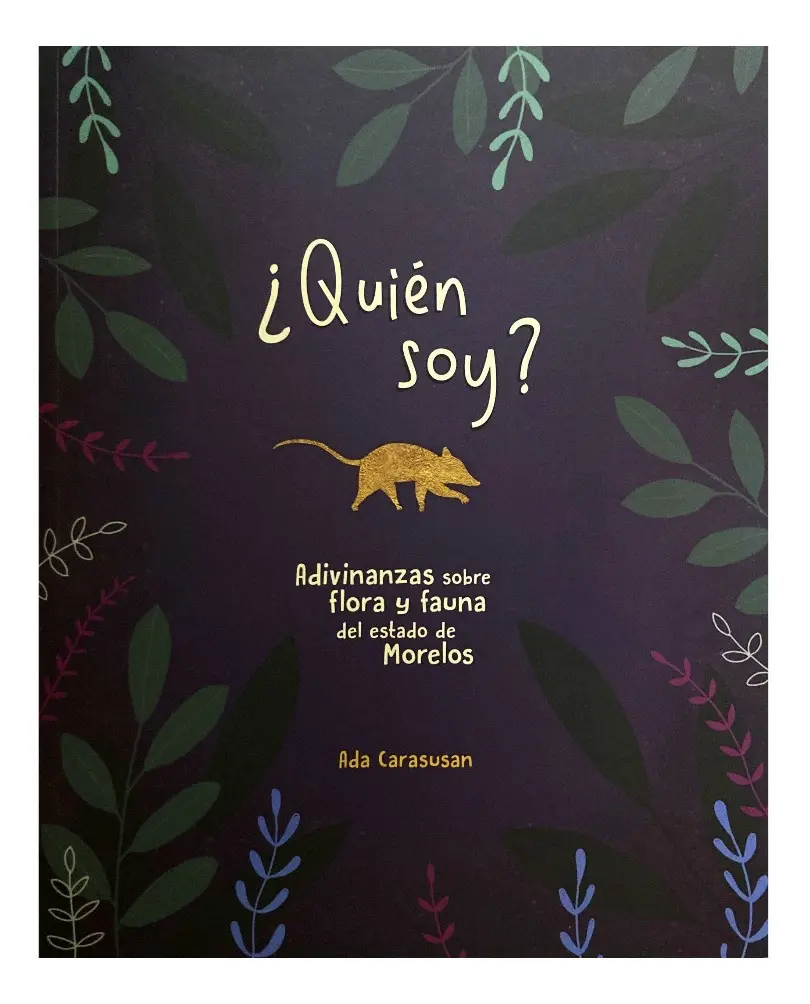 ¿Quién soy?: Adivinanzas sobre flora y fauna del estado de Morelos