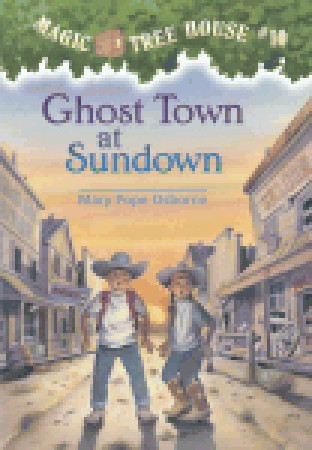 Ghost Town at Sundown: Magic tree house #10