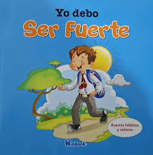 Yo debo ser fuerte: Buenos hábitos y valores