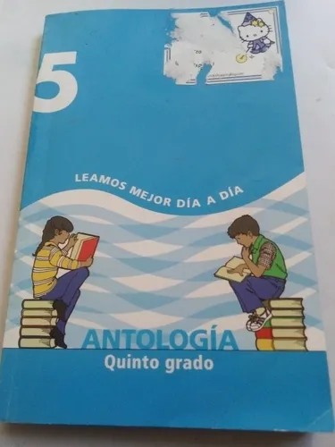 Antología quinto grado: Leamos mejor día a día