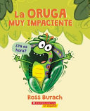 La oruga muy impaciente: ¿Ya es hora?