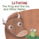 La rana y el buey, y otras fabulas : Fabulas de la fontaine
