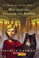 La tierra de Elvon libro 2: Más allá del valle de los espinos