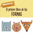 Mi primer libro de formas : Montessori: Un mundo de logros