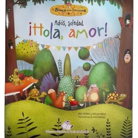 El bosque de las emociones: Adiós, soledad. Hola, amor