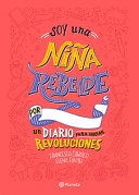 Soy una niña rebelde por un diario para iniciar revoluciones 