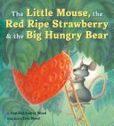 The little mouse,the red ripe strawberry y the big hungry bear