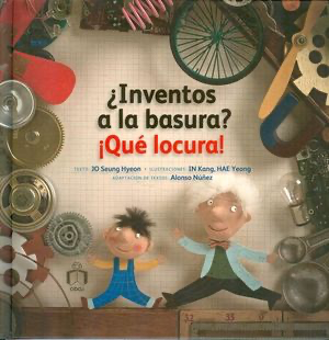 ¿Inventos a la basura?: ¡Qué locura!