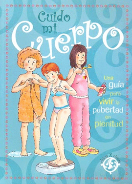 Cuido mi Cuerpo: Una guía para vivir la pubertad en plenitud