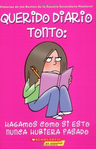 Querido diario tonto: Hagamos como si esto nunca hubiera pasado