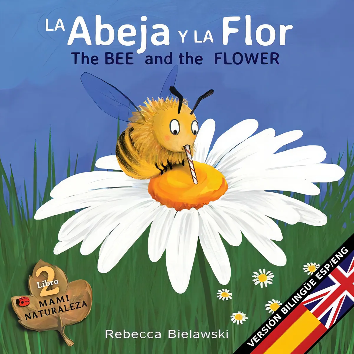 La abeja y la flor: The bee and the flower
